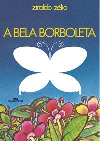A BELA BORBOLETA - AUTOR(A): PINTO, ZIRALDO ALVES