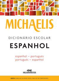 MICHAELIS DICIONÁRIO ESCOLAR ESPANHOL - MELHORAMENTOS