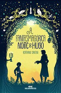 A FANTASMAGÓRICA NOITE DE HUGO - SANTINI, BERTRAND