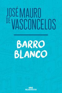 BARRO BLANCO - DE VASCONCELOS, JOSÉ MAURO