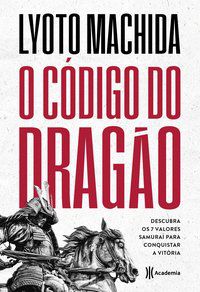 O CÓDIGO DO DRAGÃO - AUTOR(A): MACHIDA, LYOTO
