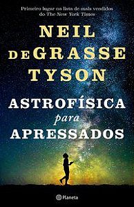 ASTROFÍSICA PARA APRESSADOS - DEGRASSE TYSON, NEIL
