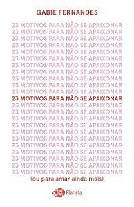 23 MOTIVOS PARA NÃO SE APAIXONAR - AUTOR(A): FERNANDES, GABI