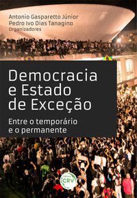 DEMOCRACIA E ESTADO DE EXCEÇÃO: - JÚNIOR, ANTONIO GASPARETTO