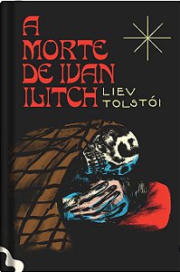 A MORTE DE IVAN ILITCH - TOLSTÓI, LIEV