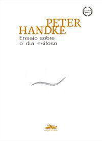 ENSAIO SOBRE O DIA EXITOSO - AUTOR(A): HANDKE, PETER