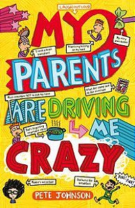 MY PARENTS ARE DRIVING ME CRAZY - JOHNSON, PETE