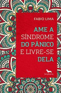 AME A SÍNDROME DO PÂNICO E LIVRE-SE DELA - LIMA, FABIO