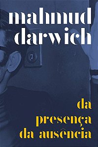 DA PRESENCA DA AUSENCIA - DARWICH, MAHMUD