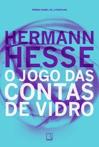 O JOGO DAS CONTAS DE VIDRO - HESSE, HERMANN