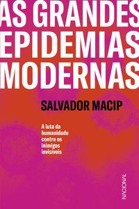 AS GRANDES EPIDEMIAS MODERNAS - MACIP, SALVADOR