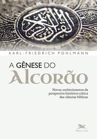 A GÊNESE DO ALCORÃO - POHLMANN, KARL - FRIEDERICH
