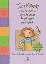 JUDY MOODY E SEU FANTÁSTICO LIVRO DE COISAS SUPERLEGAIS PARA FAZER! - MCDONALD, MEGAN