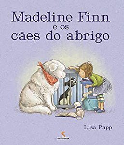 MADELINE FINN E OS CÃES DO ABRIGO - Papp, Lisa