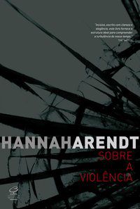 SOBRE A VIOLÊNCIA - ARENDT, HANNAH