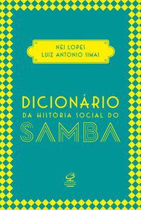 DICIONÁRIO DA HISTÓRIA SOCIAL DO SAMBA - SIMAS, LUIZ ANTONIO