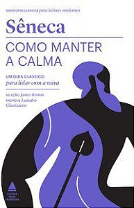 COMO MANTER A CALMA - SÊNECA