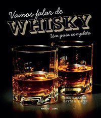 VAMOS FALAR DE WHISKY : UM GUIA COMPLETO - SMITH, GAVIN D.