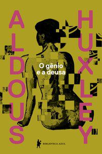 O GÊNIO E A DEUSA - AUTOR(A): HUXLEY, ALDOUS