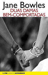 DUAS DAMAS BEM-COMPORTADAS - AUTOR(A): BOWLES, JANE