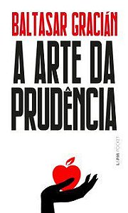 A ARTE DA PRUDÊNCIA - VOL. 1317 - GRACIÁN, BALTASAR