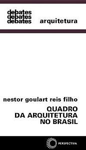 QUADRO DA ARQUITETURA NO BRASIL - VOL. 18 - AUTOR(A): FILHO, NESTOR GOULART REIS