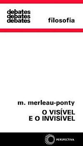 O VISÍVEL E O INVISÍVEL - VOL. 40 - MERLEAU PONTY, MAURICE