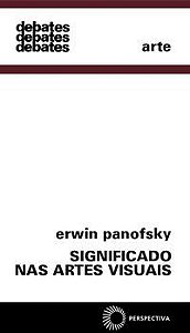 SIGNIFICADO NAS ARTES VISUAIS - VOL. 99 - AUTOR(A): PANOFSKY, ERWIN