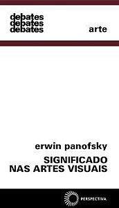 SIGNIFICADO NAS ARTES VISUAIS - VOL. 99 - PANOFSKY, ERWIN