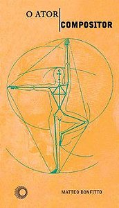 O ATOR-COMPOSITOR - AUTOR(A): BONFITTO, MATTEO