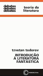 INTRODUÇÃO A LITERATURA FANTÁSTICA - TODOROV, TZVETAN