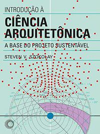 INTRODUÇÃO À CIÊNCIA ARQUITETÔNICA - SZOKOLAY, STEVEN V.