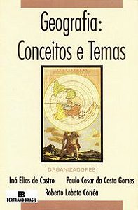 GEOGRAFIA: CONCEITOS E TEMAS - GOMES, PAULO CESAR DA COSTA