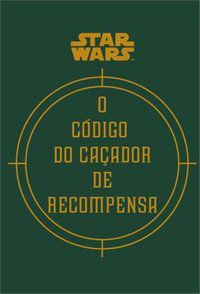 STAR WARS: O CÓDIGO DO CAÇADOR DE RECOMPENSA - WINDHAM, RYDER