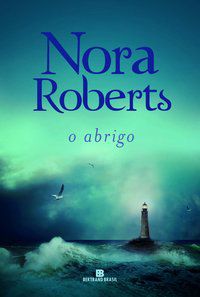 O ABRIGO - ROBERTS, NORA