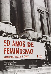 50 ANOS DE FEMINISMO: ARGENTINA, BRASIL E CHILE. A -