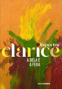 A BELA E A FERA - LISPECTOR, CLARICE