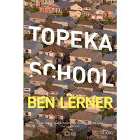 TOPEKA SCHOOL - LERNER, BEN