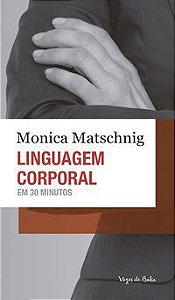 LINGUAGEM CORPORAL EM 30 MINUTOS - MATSCHNIG, MONIKA