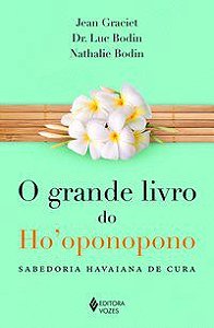 GRANDE LIVRO DO HO OPONOPONO - BODIN, DR. LUC