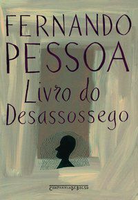 LIVRO DO DESASSOSSEGO - AUTOR(A): PESSOA, FERNANDO