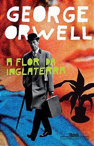 A FLOR DA INGLATERRA - AUTOR(A): ORWELL, GEORGE
