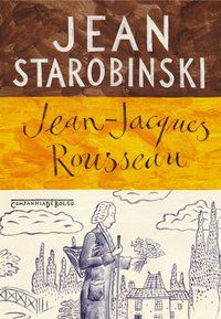 JEAN-JACQUES ROUSSEAU - AUTOR(A): STAROBINSKI, JEAN