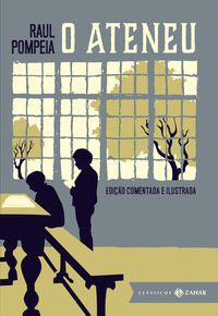 O ATENEU: EDIÇÃO COMENTADA E ILUSTRADA - POMPÉIA, RAUL