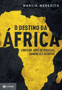 O DESTINO DA ÁFRICA - MEREDITH, MARTIN