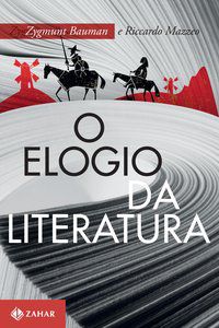 O ELOGIO DA LITERATURA - AUTOR(A): BAUMAN, ZYGMUNT