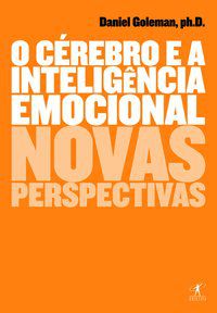 O CÉREBRO E A INTELIGÊNCIA EMOCIONAL - GOLEMAN, DANIEL