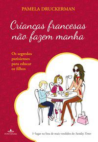 CRIANÇAS FRANCESAS NÃO FAZEM MANHA - AUTOR(A): DRUCKERMAN, PAMELA