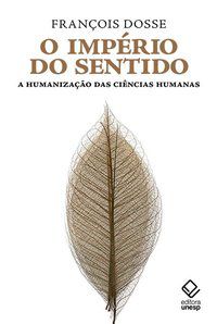 O IMPÉRIO DO SENTIDO - DOSSE, FRANCOIS