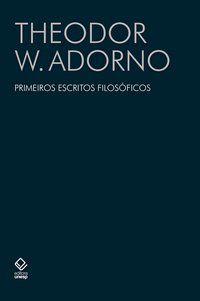 PRIMEIROS ESCRITOS FILOSÓFICOS - ADORNO, THEODOR W.